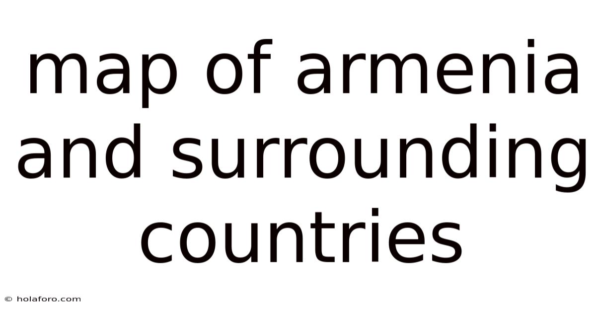 Map Of Armenia And Surrounding Countries