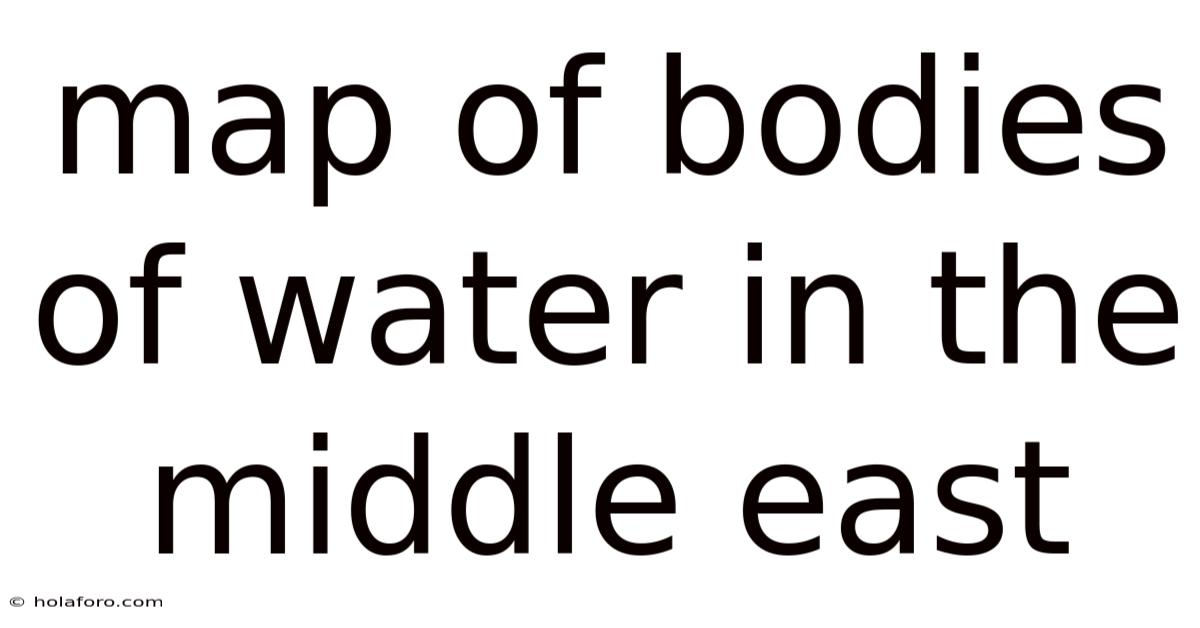 Map Of Bodies Of Water In The Middle East