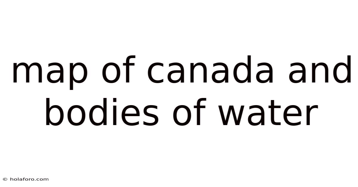 Map Of Canada And Bodies Of Water