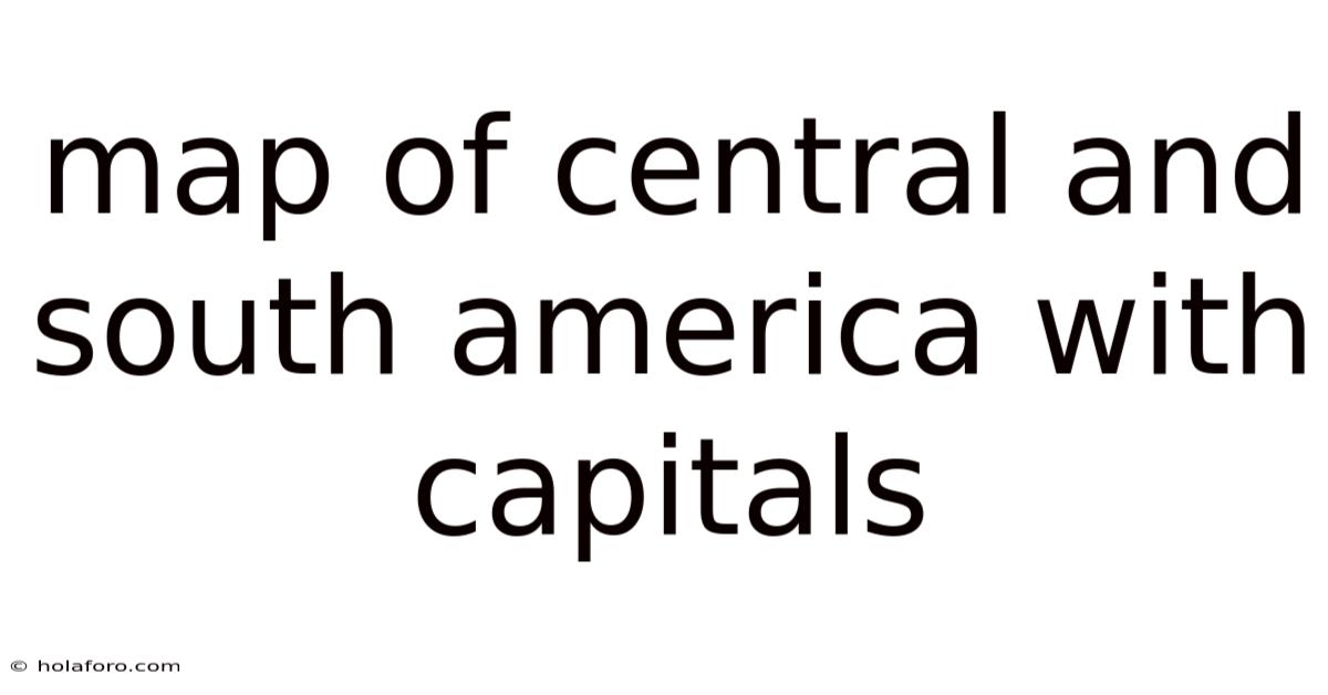 Map Of Central And South America With Capitals