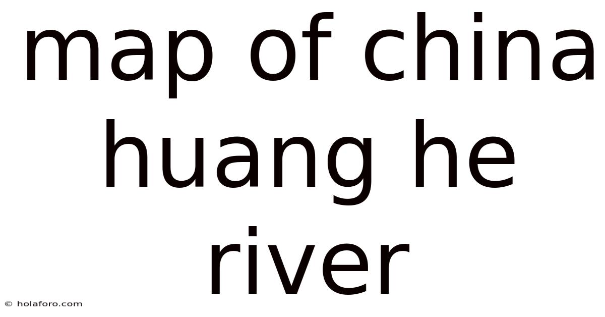 Map Of China Huang He River