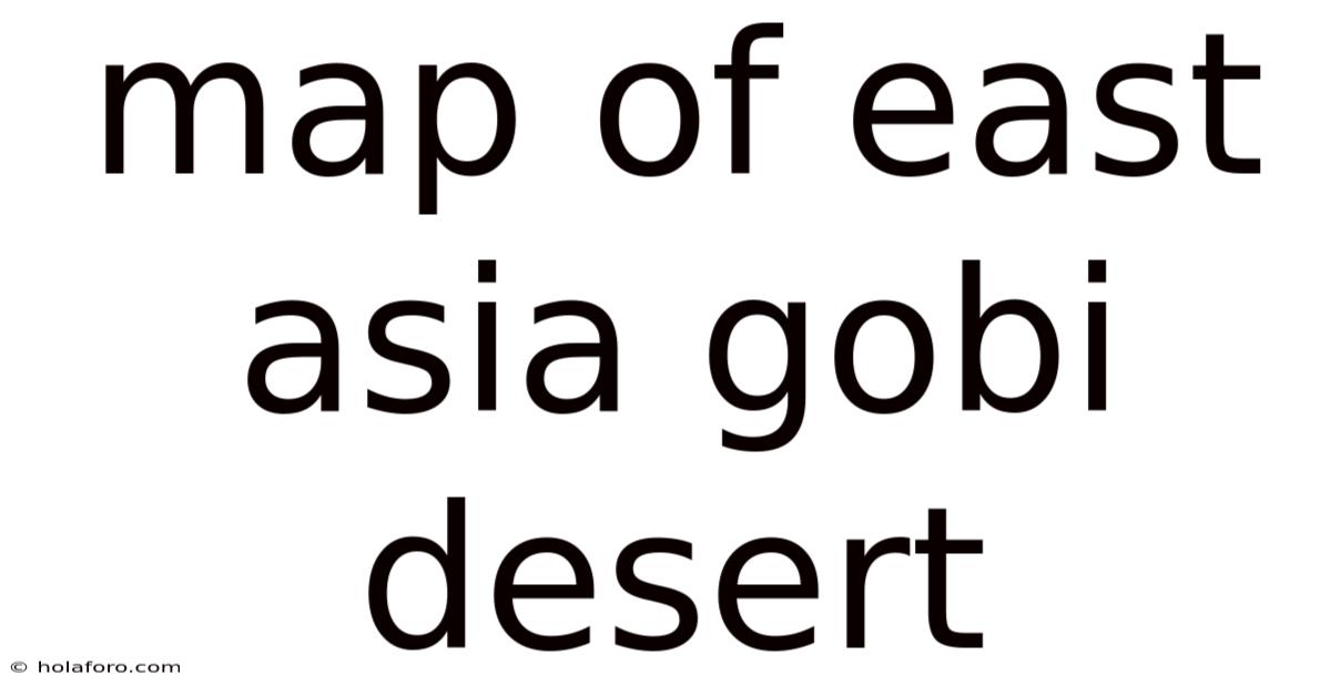 Map Of East Asia Gobi Desert