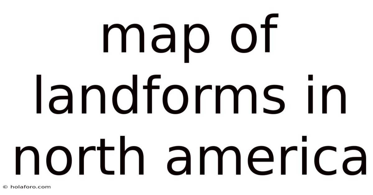 Map Of Landforms In North America