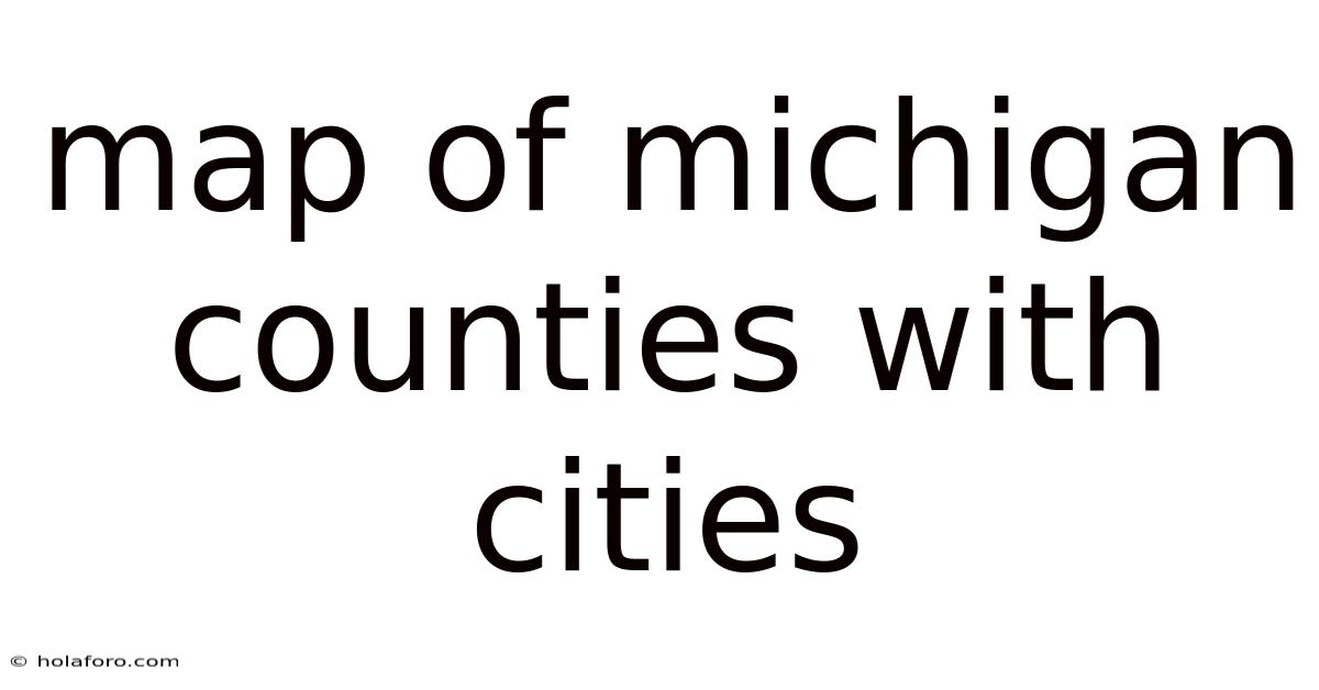 Map Of Michigan Counties With Cities