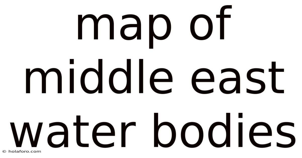 Map Of Middle East Water Bodies