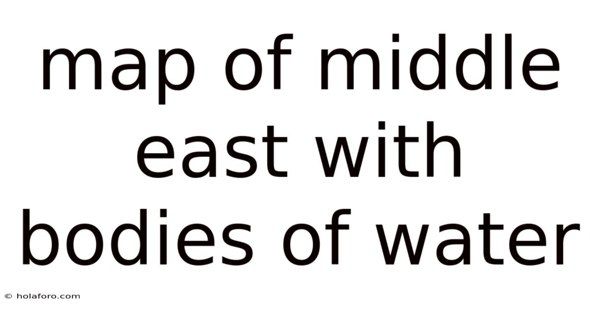 Map Of Middle East With Bodies Of Water