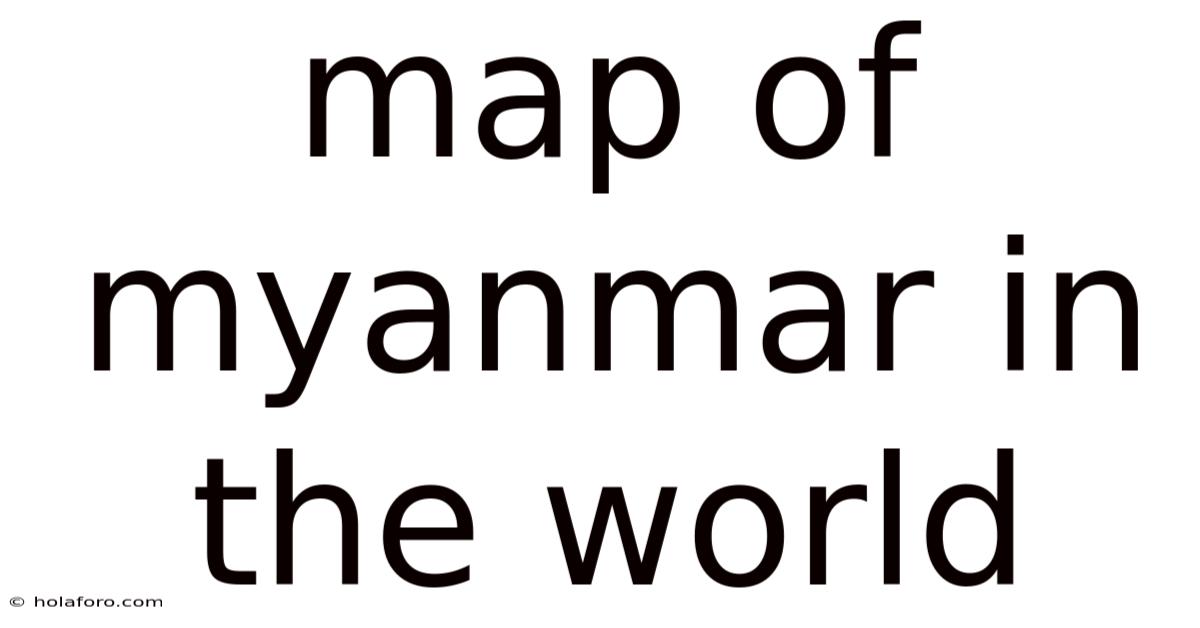 Map Of Myanmar In The World