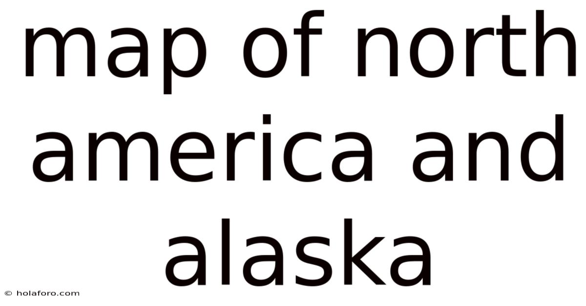 Map Of North America And Alaska