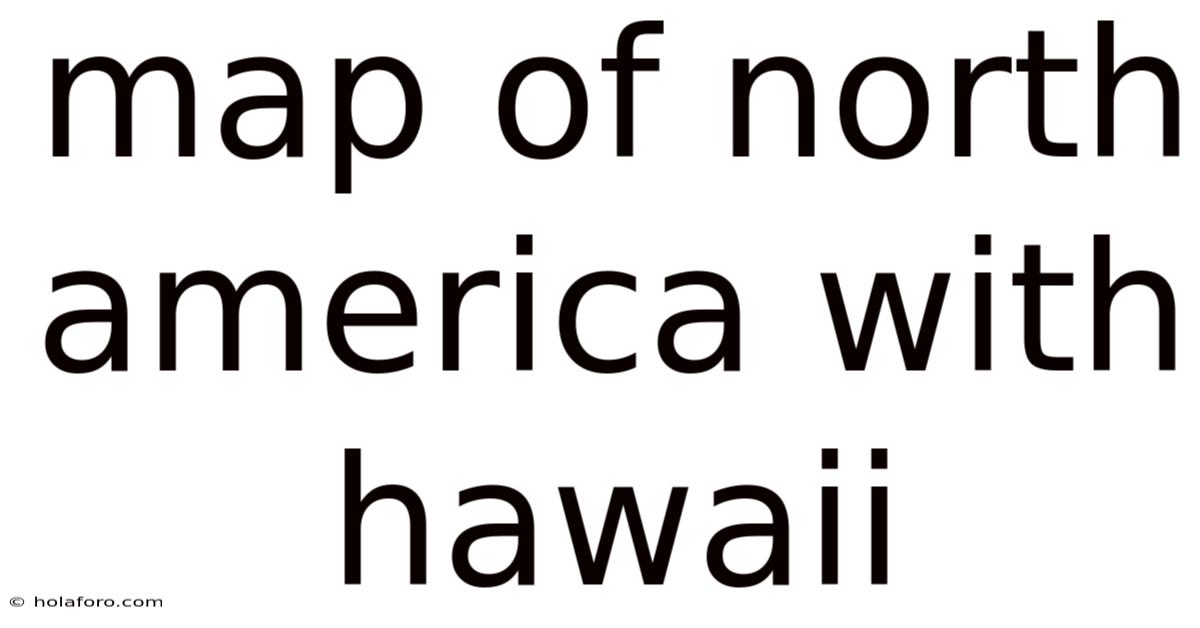 Map Of North America With Hawaii