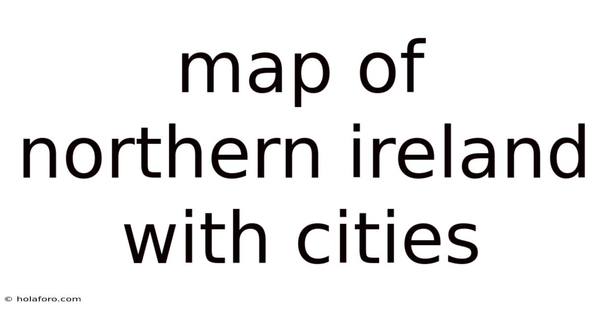 Map Of Northern Ireland With Cities