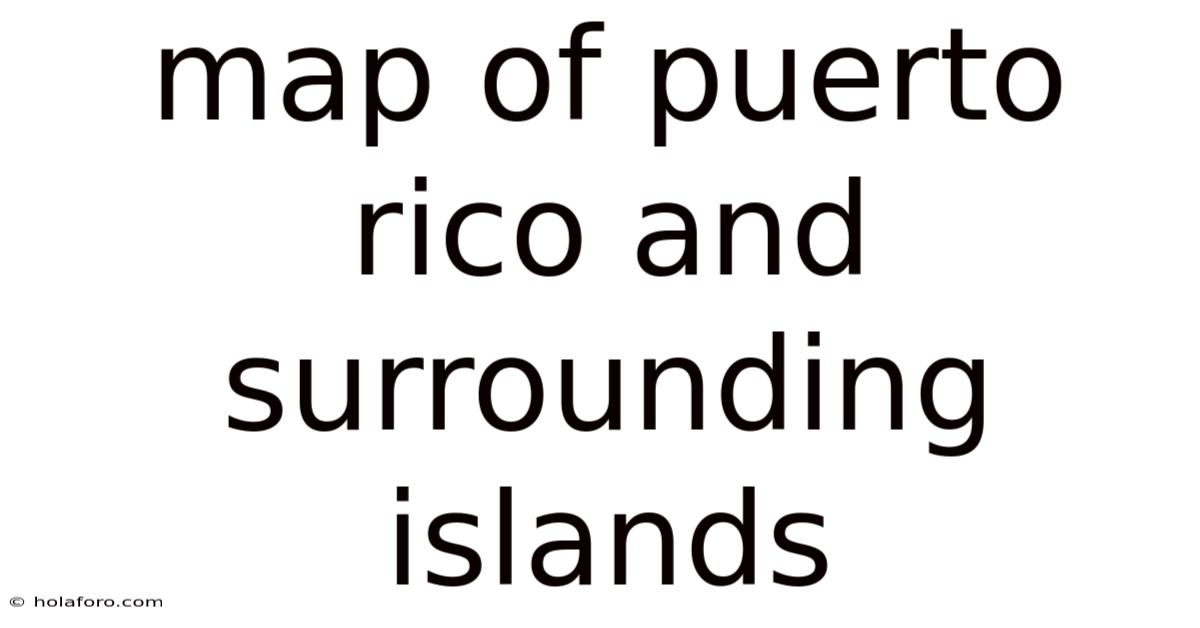 Map Of Puerto Rico And Surrounding Islands