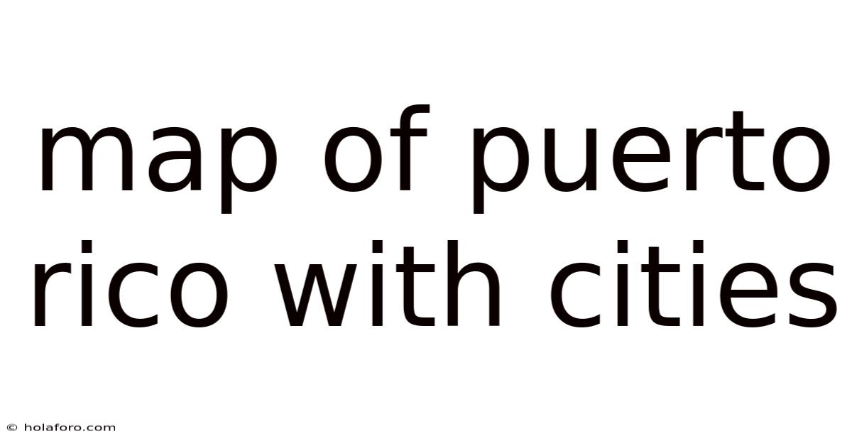 Map Of Puerto Rico With Cities