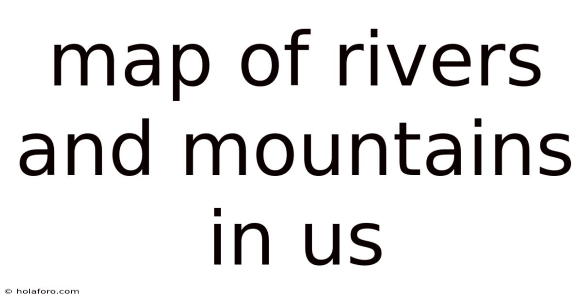 Map Of Rivers And Mountains In Us