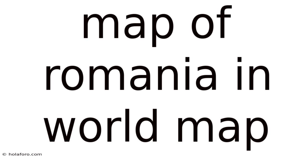 Map Of Romania In World Map