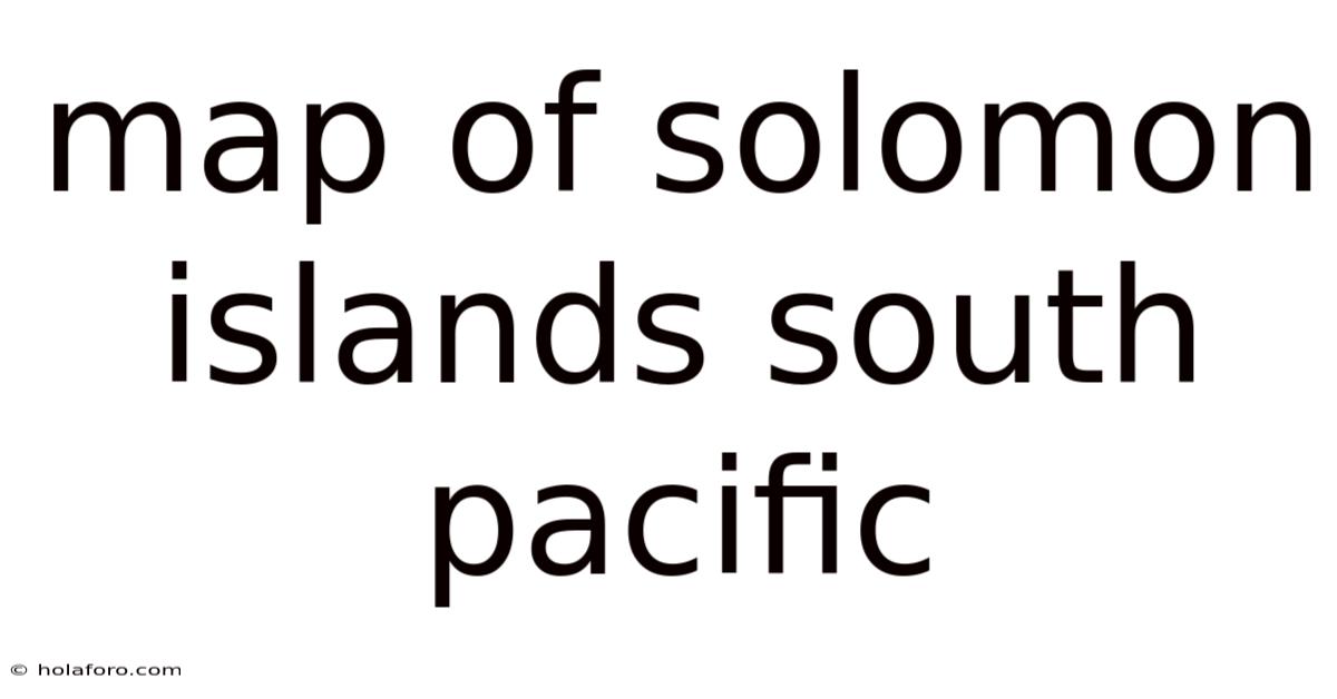 Map Of Solomon Islands South Pacific