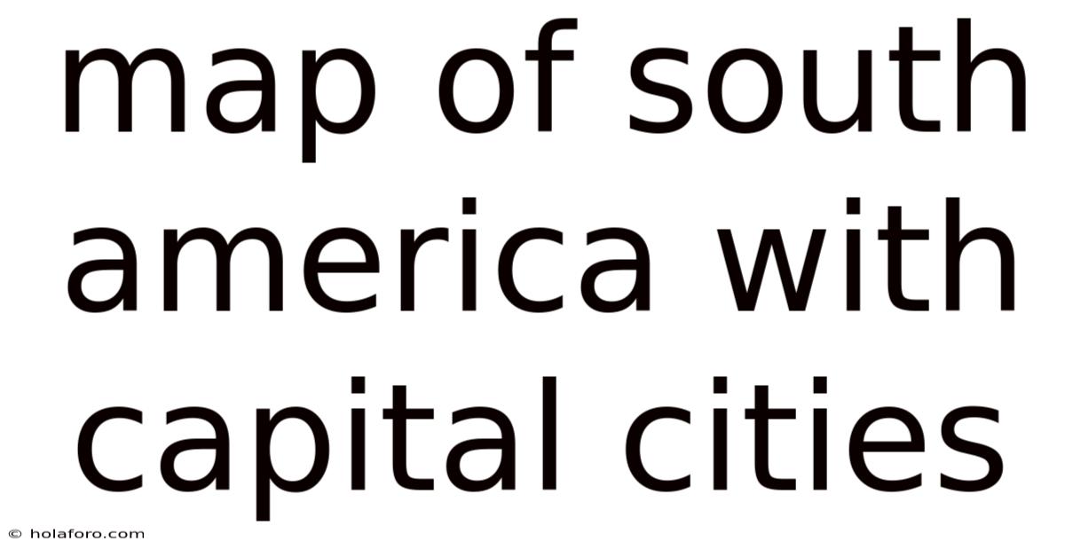 Map Of South America With Capital Cities
