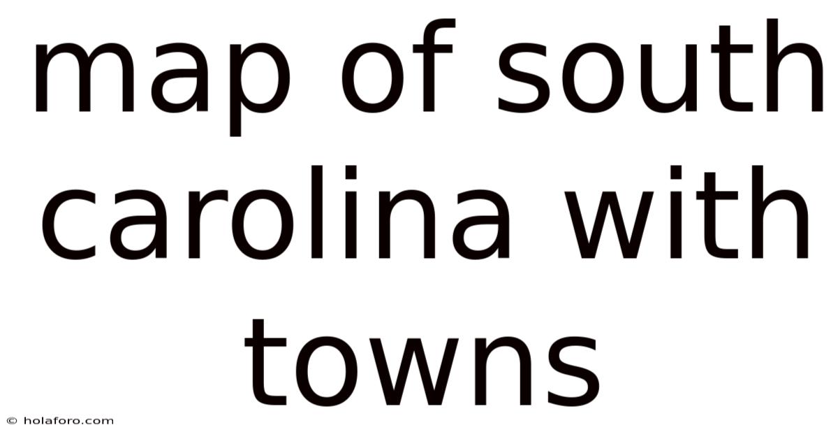 Map Of South Carolina With Towns