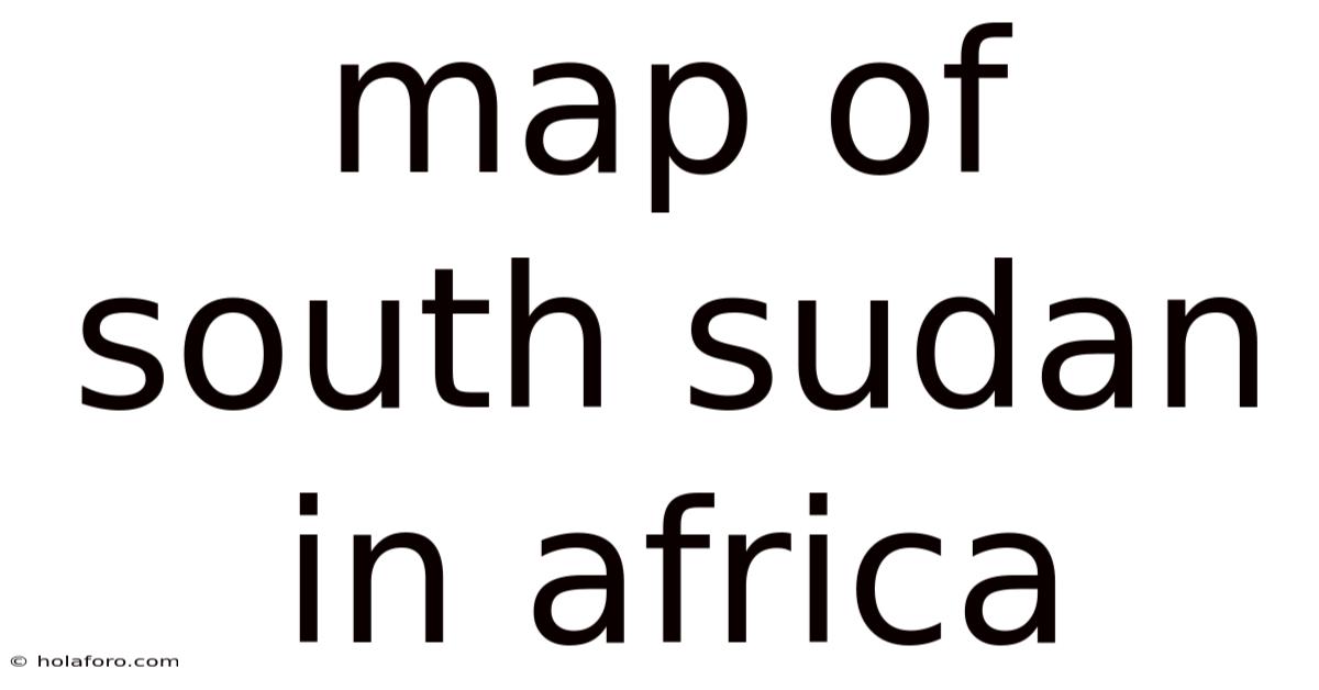 Map Of South Sudan In Africa