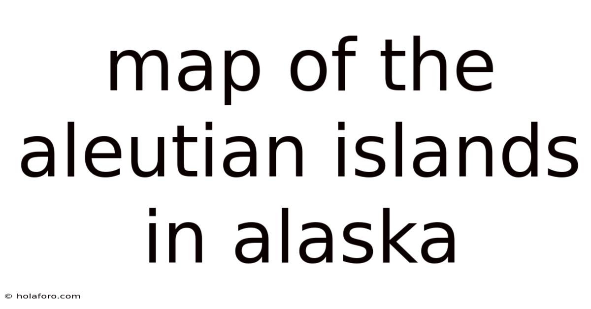 Map Of The Aleutian Islands In Alaska
