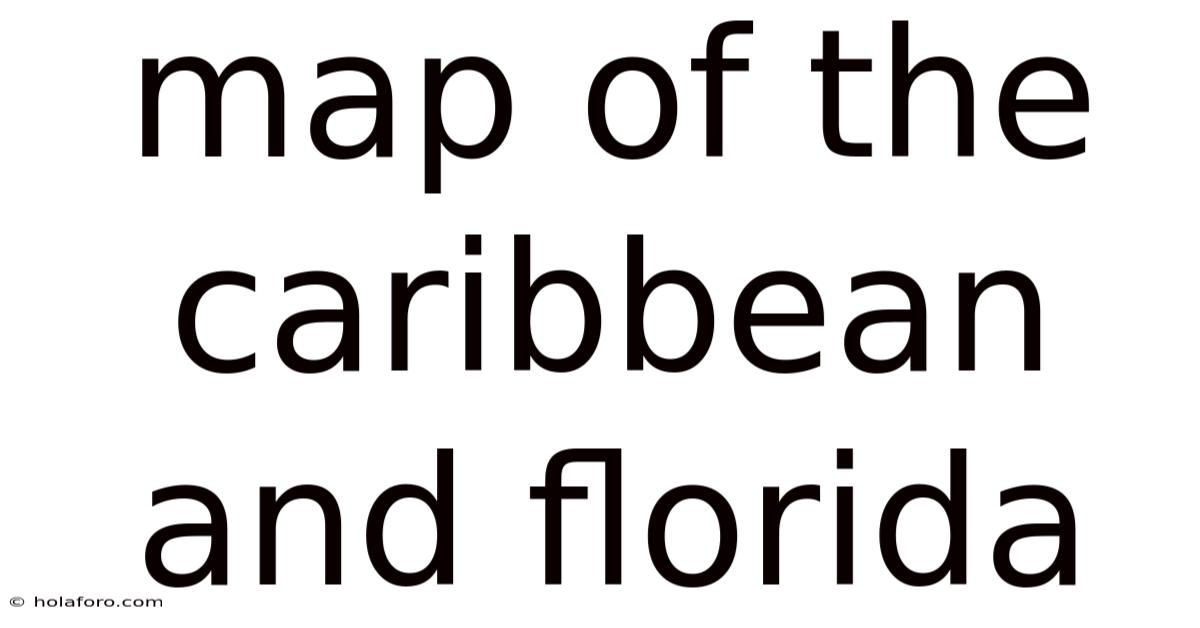 Map Of The Caribbean And Florida