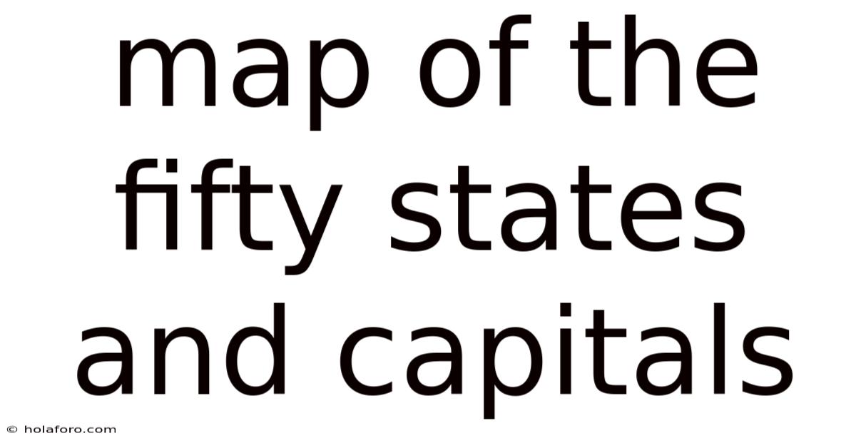 Map Of The Fifty States And Capitals