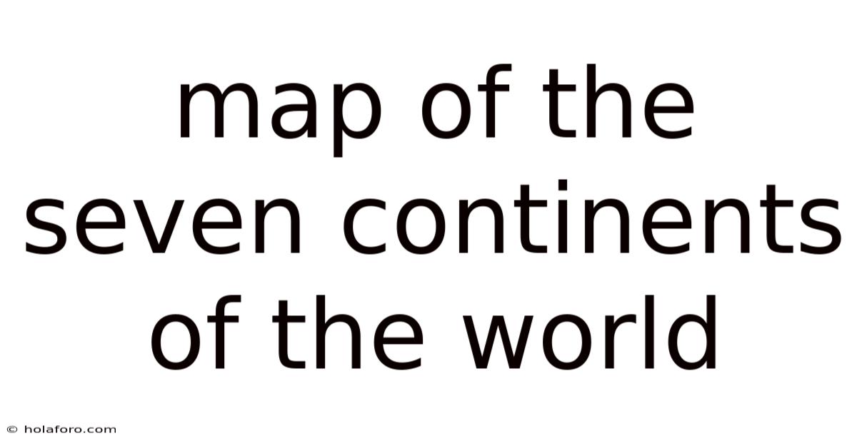 Map Of The Seven Continents Of The World