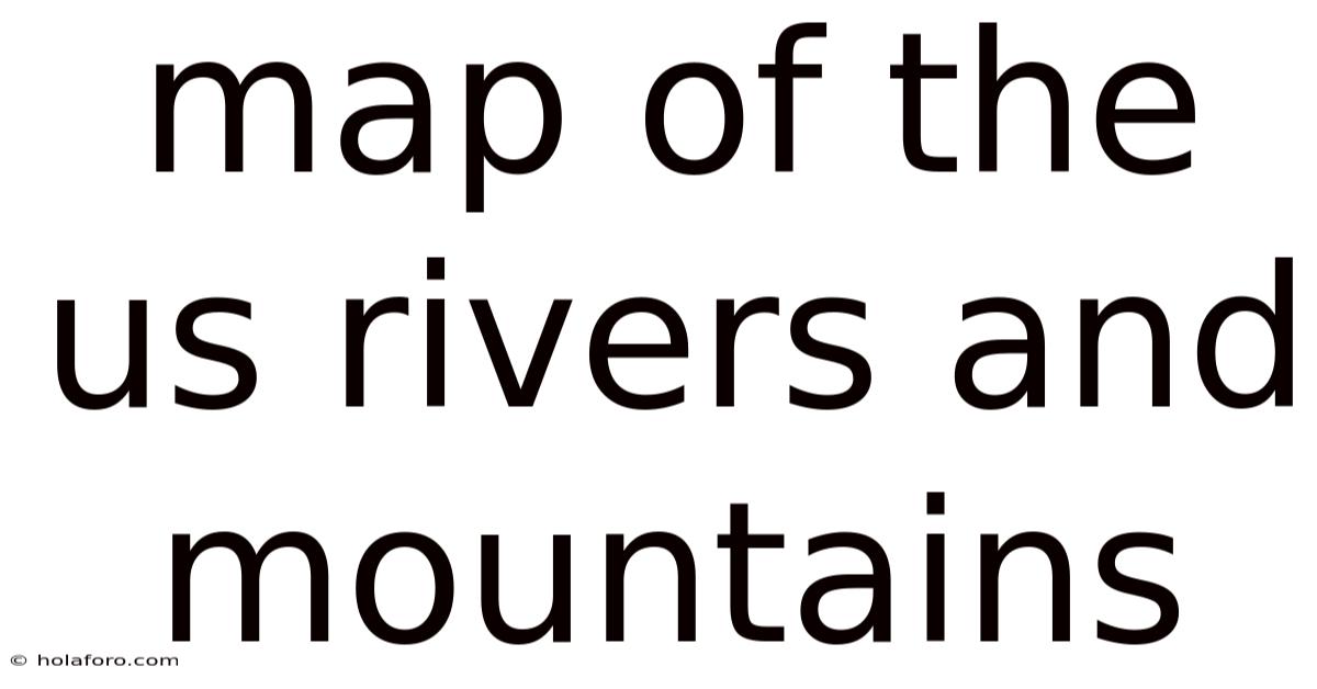 Map Of The Us Rivers And Mountains