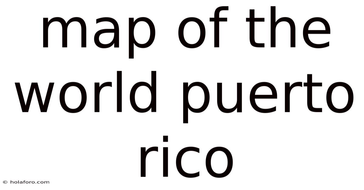 Map Of The World Puerto Rico