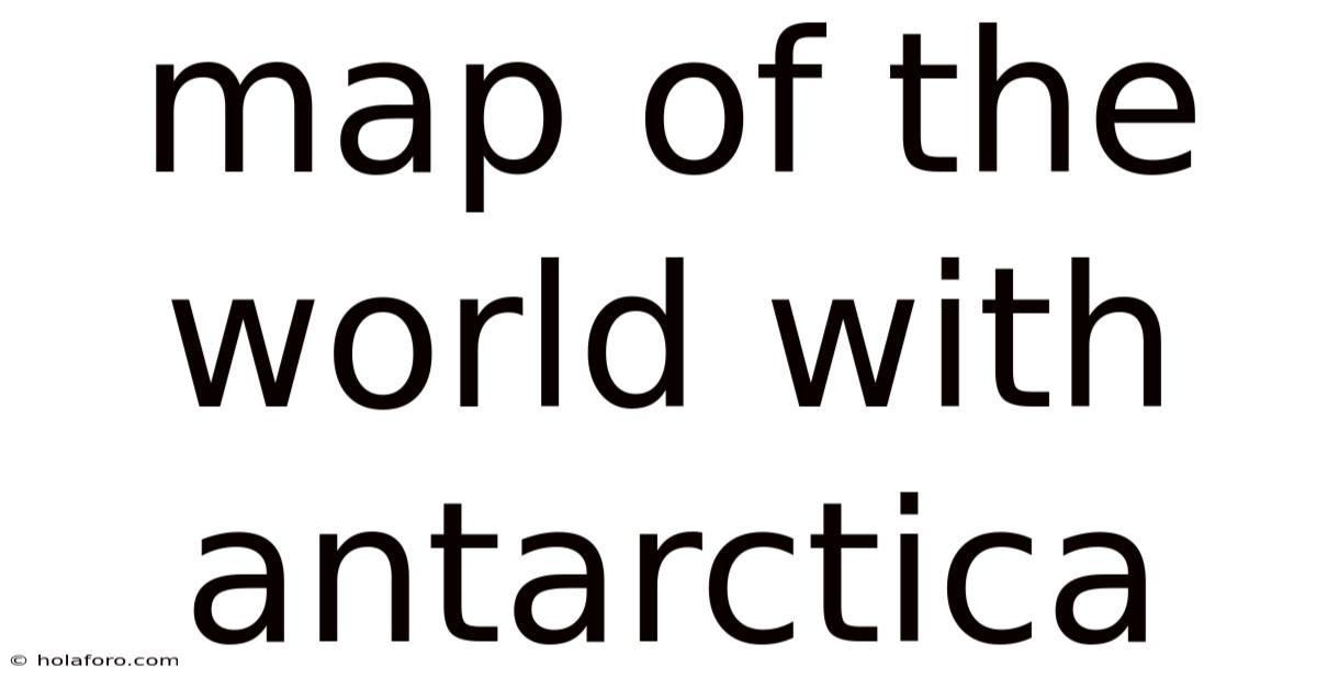 Map Of The World With Antarctica