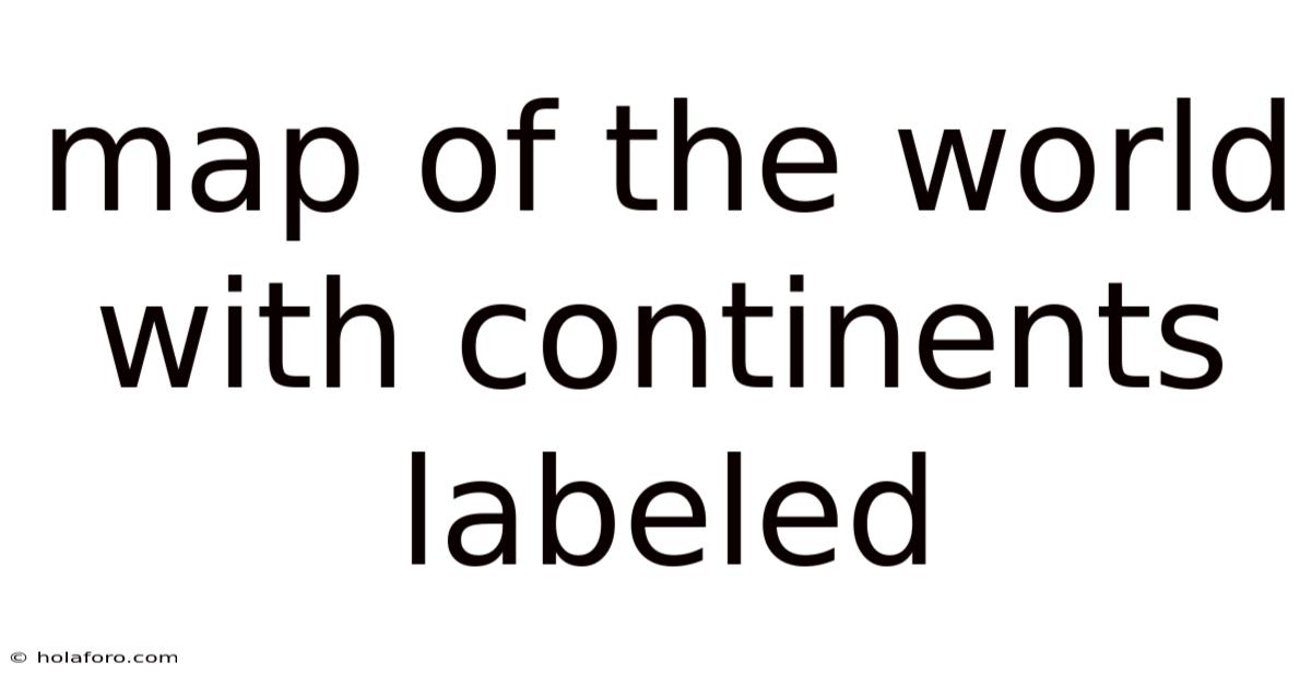 Map Of The World With Continents Labeled