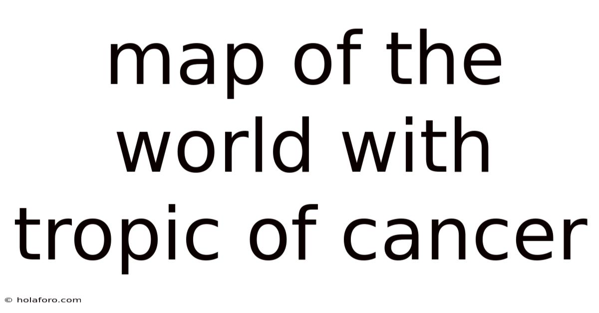 Map Of The World With Tropic Of Cancer