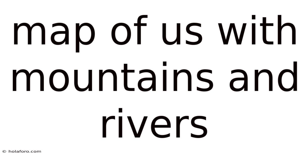 Map Of Us With Mountains And Rivers