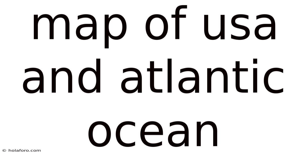 Map Of Usa And Atlantic Ocean