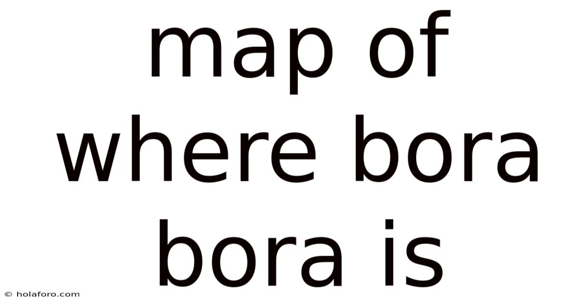 Map Of Where Bora Bora Is