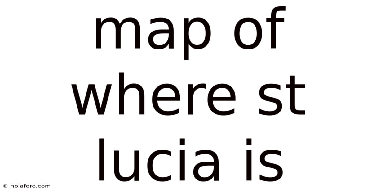 Map Of Where St Lucia Is