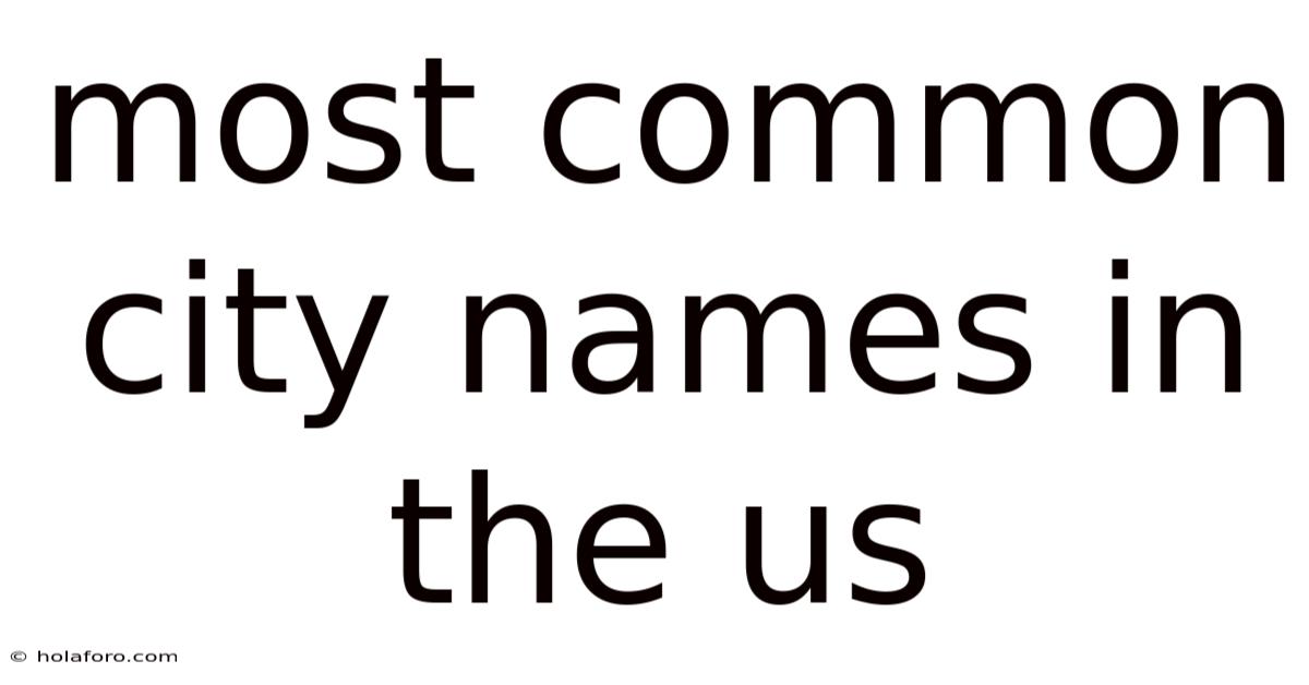 Most Common City Names In The Us