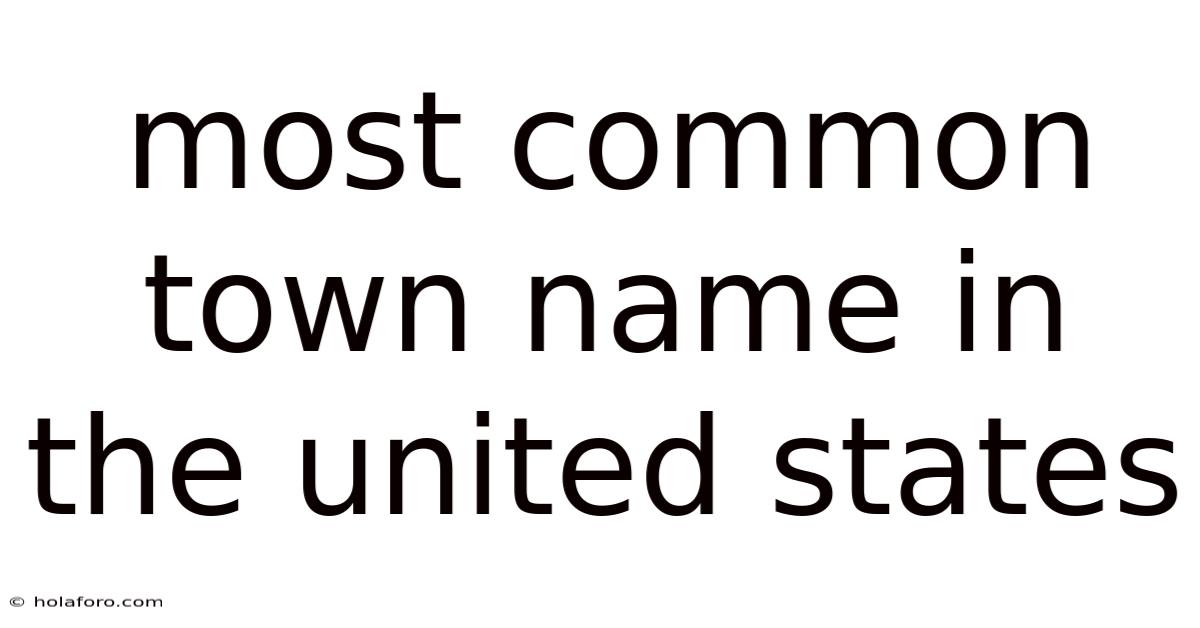 Most Common Town Name In The United States