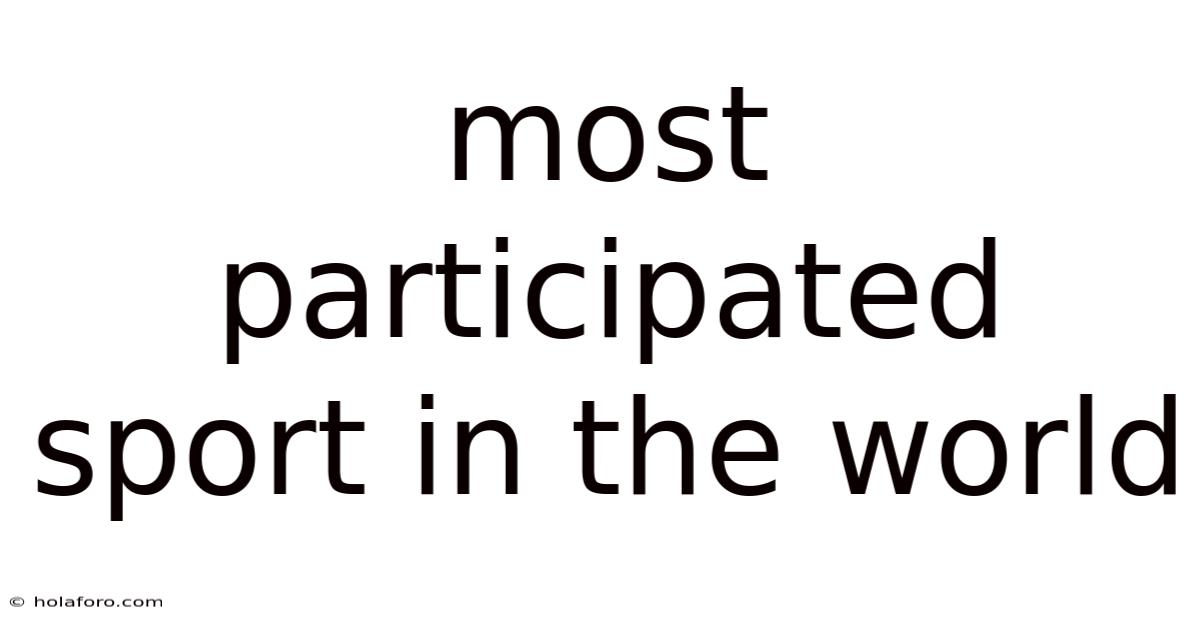 Most Participated Sport In The World