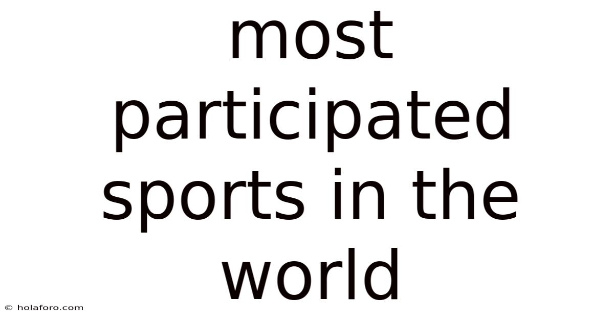 Most Participated Sports In The World