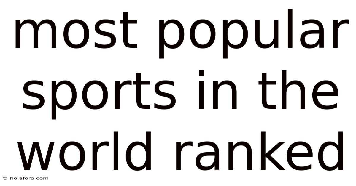 Most Popular Sports In The World Ranked