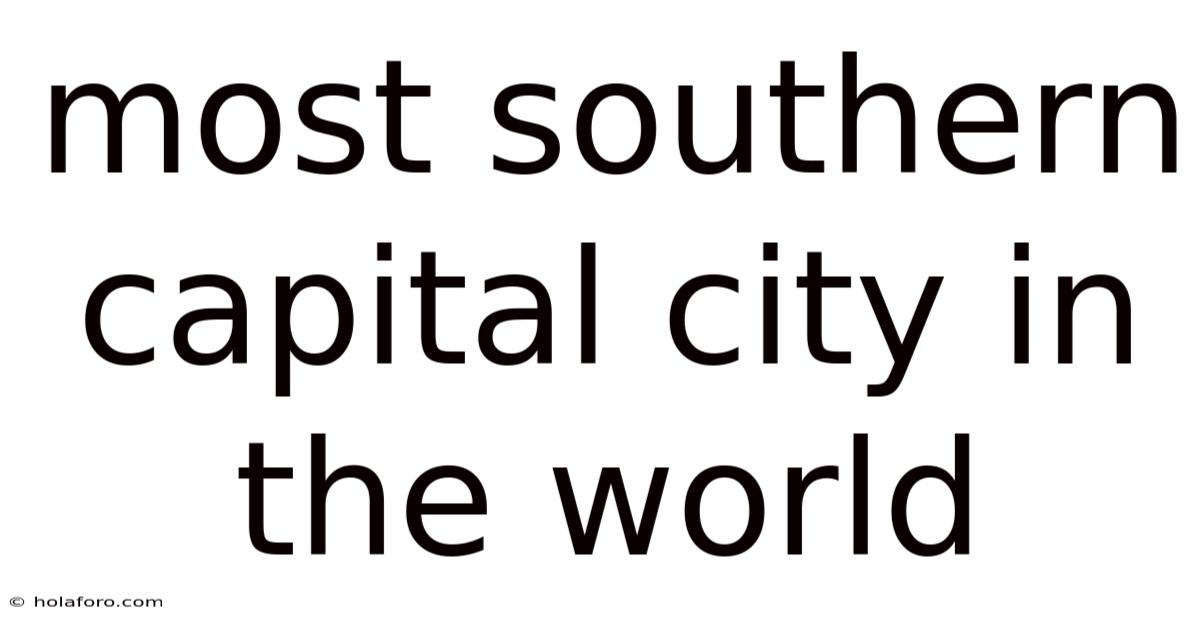 Most Southern Capital City In The World