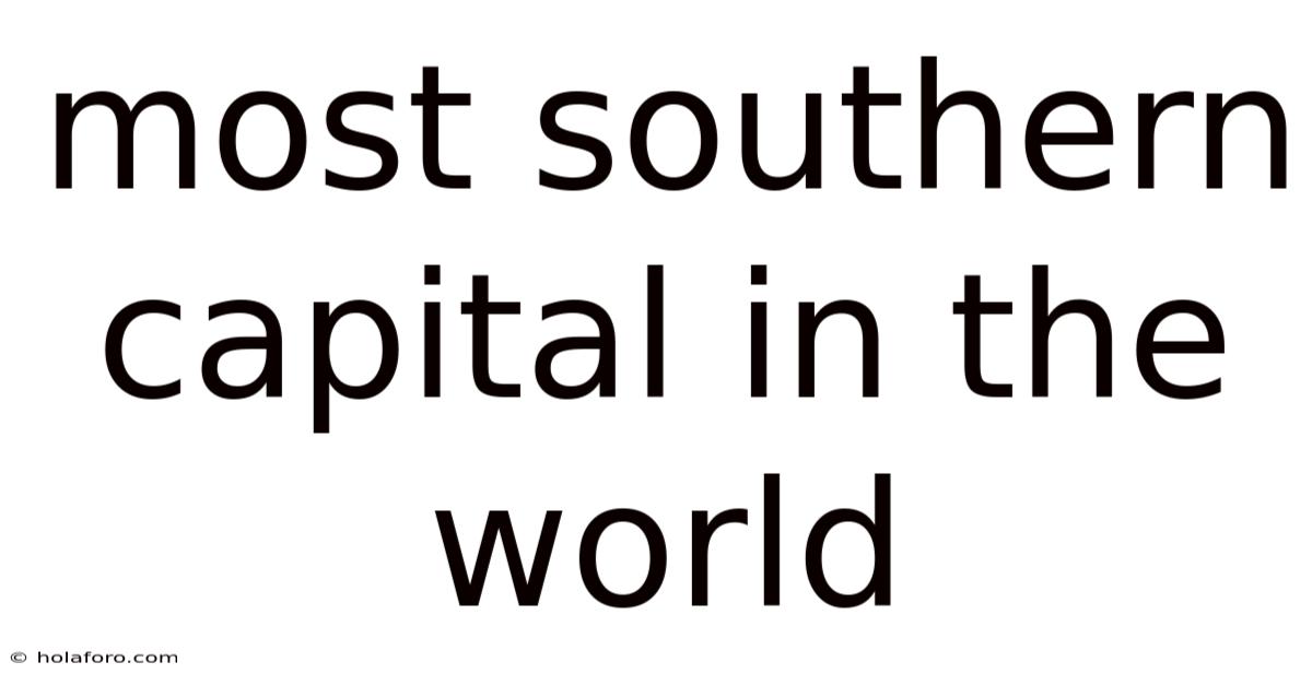 Most Southern Capital In The World