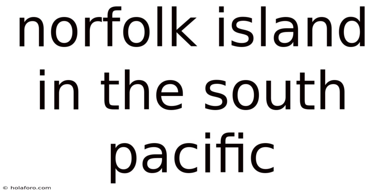 Norfolk Island In The South Pacific
