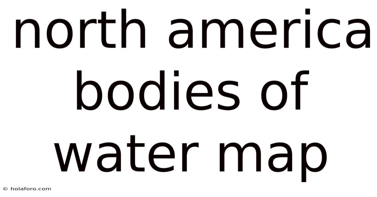 North America Bodies Of Water Map
