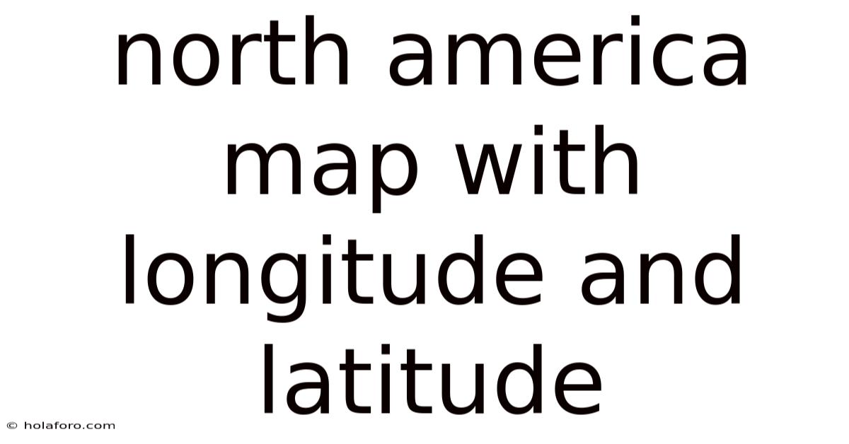 North America Map With Longitude And Latitude