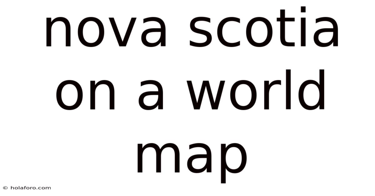 Nova Scotia On A World Map