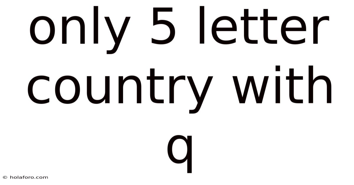 Only 5 Letter Country With Q