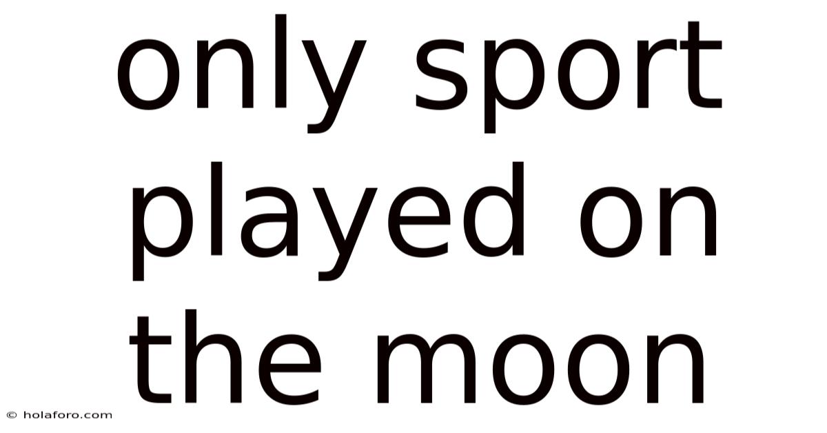 Only Sport Played On The Moon
