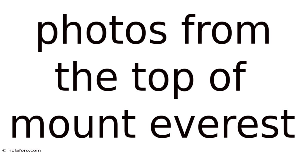 Photos From The Top Of Mount Everest