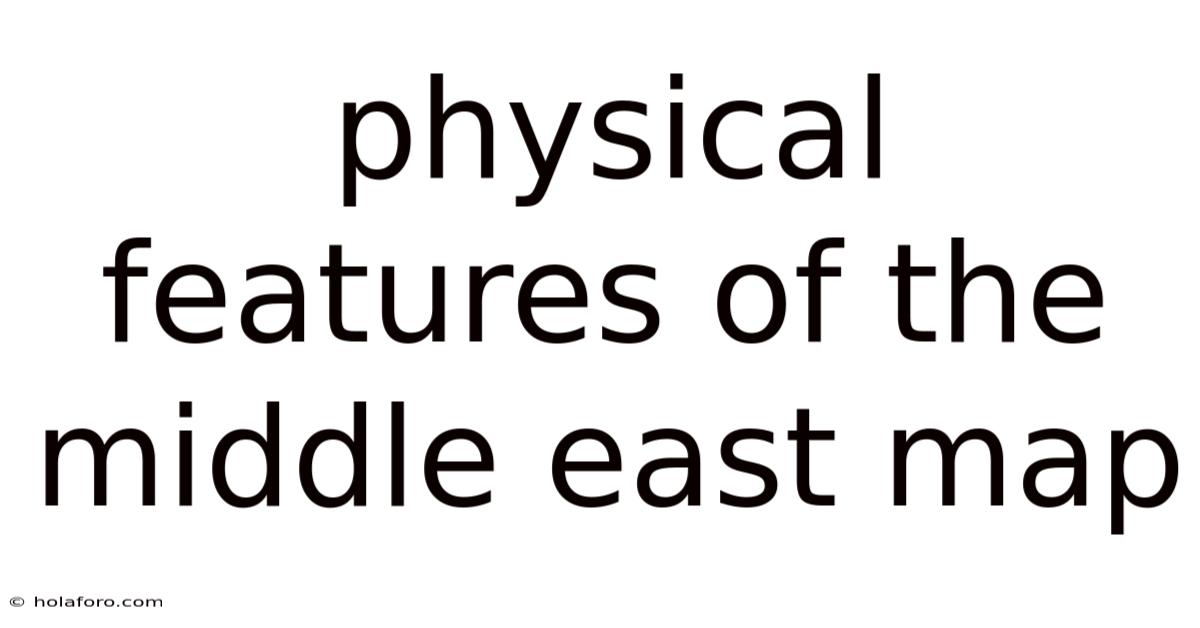 Physical Features Of The Middle East Map